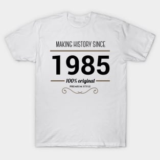 Making history since 1985 T-Shirt